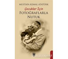 Çocuklar İçin Fotoğraflarla Nutuk - Mustafa Kemal Atatürk - Dorlion Yayınları