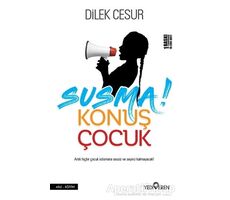 Susma! Konuş Çocuk - Dilek Cesur - Yediveren Yayınları