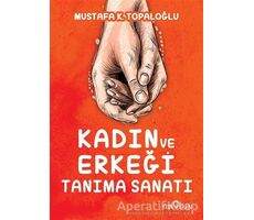 Kadın ve Erkeği Tanıma Sanatı - Mustafa K. Topaloğlu - Yediveren Yayınları