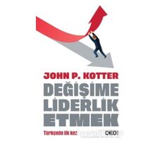 Değişime Liderlik Etmek - John P. Kotter - CEO Plus