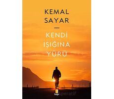 Kendi Işığına Yürü - Kemal Sayar - Kapı Yayınları