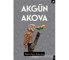 Baba Bana Bağırma - Akgün Akova - Kara Karga Yayınları