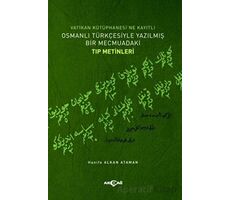 Vatikan Kütüphanesi’ne Kayıtlı Osmanlı Türkçesiyle Yazılmış Bir Mecmuadaki Tıp Metinleri
