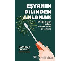 Eşyanın Dilinden Anlamak - Matthew B. Crawford - Metropolis Yayınları