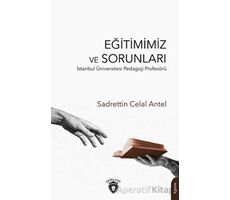 Eğitimimiz ve Sorunları - Sadrettin Celal Antel - Dorlion Yayınları