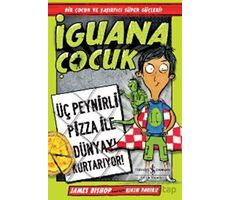 İguana Çocuk - Üç Peynirli Pizza İle Dünyayı Kurtarıyor!