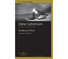 Dijital Cehennem - Bir Likeın Ucuna Yolculuk - Guillaume Pitron - İş Bankası Kültür Yayınları