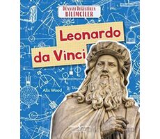 Leonardo da Vinci - Dünyayı Değiştiren Bilimciler - Alix Wood - İş Bankası Kültür Yayınları