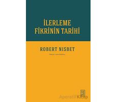 İlerleme Fikrinin Tarihi - Robert Nisbet - Ketebe Yayınları