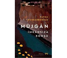 Müjgan: İmkansıza Komşu - Fatma Barbarosoğlu - Profil Kitap