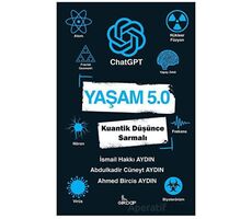 Yaşam 5.0 ChatGPT - Kuantik Düşünce Sarmalı - İsmail Hakkı Aydın - Girdap Kitap