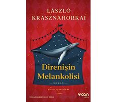 Direnişin Melankolisi - Laszlo Krasznahorkai - Can Yayınları