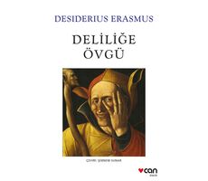 Deliliğe Övgü - Desiderius Erasmus - Can Yayınları