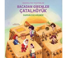 Bacadan Girenler Çatalhöyük - Dursun Ege Göçmen - Altın Kitaplar