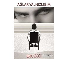 Ağlar Yalnızlığım - Erol Söğüt - Sokak Kitapları Yayınları