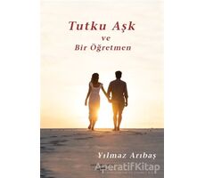 Tutku Aşk ve Bir Öğretmen - Yılmaz Arıbaş - Sokak Kitapları Yayınları