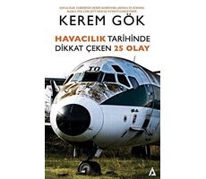 Havacılık Tarihinde Dikkat Çeken 25 Olay - Kerem Gök - Kanon Kitap