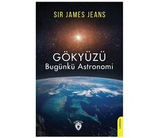 Gökyüzü Bugünkü Astronomi - Sir James Jeans - Dorlion Yayınları