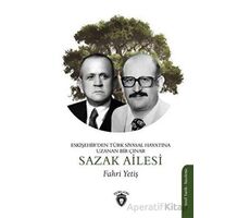 Eskişehirden Türk Siyasal Hayatına Uzanan Bir Çınar- Sazak Ailesi - Fahri Yetiş - Dorlion Yayınları