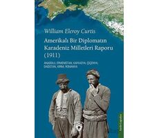 Amerikalı Bir Diplomatın Karadeniz Milletleri Raporu - William Eleroy Curtis - Dorlion Yayınları