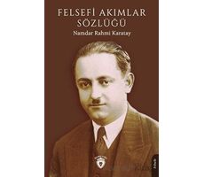 Felsefi Akımlar Sözlüğü - Namdar Rahmi Karatay - Dorlion Yayınları
