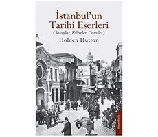 İstanbul’un Tarihi Eserleri - Holden Hutton - Dorlion Yayınları