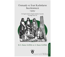 Osmanlı ve İran Kadınların İncelenmesi - M .E. Hume  - Griffith - Dorlion Yayınları