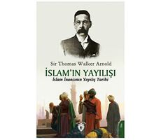 İslam’ın Yayılışı - Sir Thomas Walker Arnold - Dorlion Yayınları