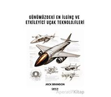 Günümüzdeki En İlginç ve Etkileyici Uçak Teknolojileri - Jack Brandon - Gece Kitaplığı