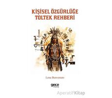 Kişisel Özgürlüğe Toltek Rehberi - Lena Benvenuto - Gece Kitaplığı