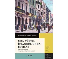 XIX. Yüzyıl İstanbul’unda Rumlar - Meropi Anastassiadou - Alfa Yayınları