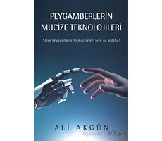 Peygamberlerin Mucize Teknolojileri - Ali Akgün - Cinius Yayınları