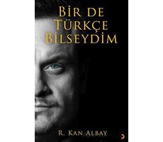 Bir De Türkçe Bilseydim - R. Kan Albay - Cinius Yayınları