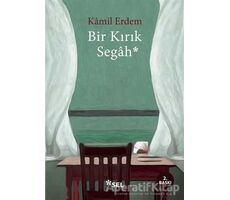 Bir Kırık Segah - Kamil Erdem - Sel Yayıncılık