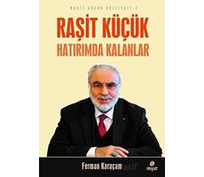 Raşit Küçük Hatırımda Kalanlar - Raşit Küçük Külliyatı 2 - Ferman Karaçam - Hayat Yayınları