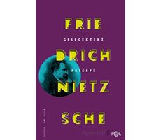 Gelecekteki Felsefe - Friedrich Wilhelm Nietzsche - Fol Kitap