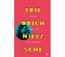 İnsan Çoğul ve Tek Başına - Friedrich Wilhelm Nietzsche - Fol Kitap