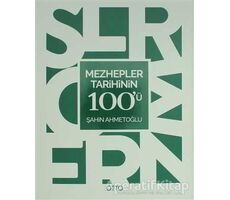 Mezhepler Tarihinin 100ü - Şahin Ahmetoğlu - Otto Yayınları