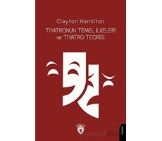 Tiyatronun Temel İlkeleri ve Tiyatro Teorisi - Clayton Hamilton - Dorlion Yayınları