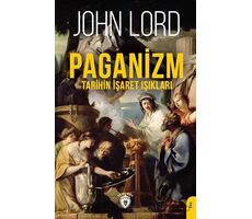 Paganizm (Tarihin İşaret Işıkları) - John Lord - Dorlion Yayınları