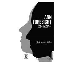 Ann Foresight - Öngörü - Ufuk Mesut Kölçe - Dorlion Yayınları