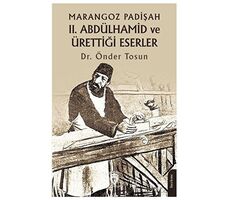 Marangoz Padişah II. Abdülhamid ve Ürettiği Eserler - Önder Tosun - Dorlion Yayınları