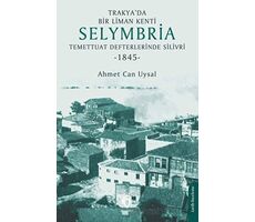 Trakya’da Bir Liman Kenti Selymbria: Temettuat Defterlerinde Silivri (1845)