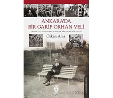 Ankara’da Bir Garip Orhan Veli (Orhan Veli’nin Ankara’sı-Anılar, Mekanlar, Portreler)