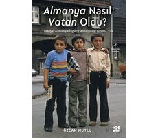 Almanya Nasıl Vatan Oldu? - Özcan Mutlu - Doğan Kitap
