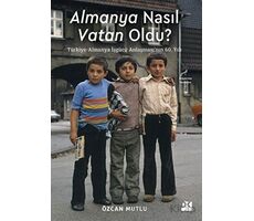 Almanya Nasıl Vatan Oldu? - Özcan Mutlu - Doğan Kitap