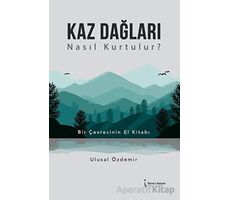 Kaz Dağları Nasıl Kurtulur? - Ulusal Özdemir - İkinci Adam Yayınları