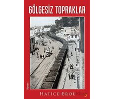 Gölgesiz Topraklar - Hatice Erol - Cinius Yayınları