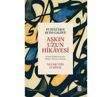 Fuzuli’den Şeyh Galib’e Aşkın Uzun Hikayesi - Necmettin Turinay - Ketebe Yayınları