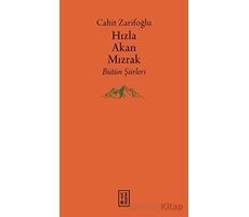 Hızla Akan Mızrak - Bütün Şiirleri - Cahit Zarifoğlu - Ketebe Yayınları